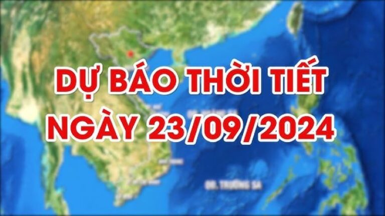 Thời tiết 23/09/2024