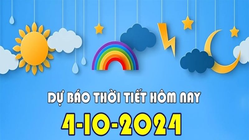 Thời tiết 04/10/2024