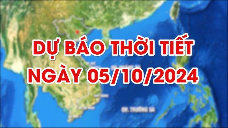 Thời tiết 05/10/2024