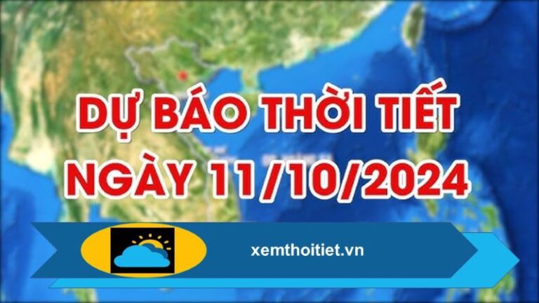 Thời tiết 11/10/2024