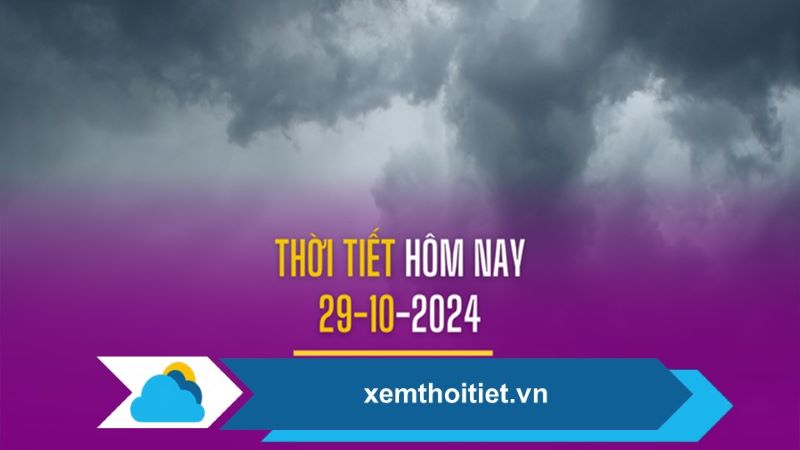 Thời tiết 29/10/2024