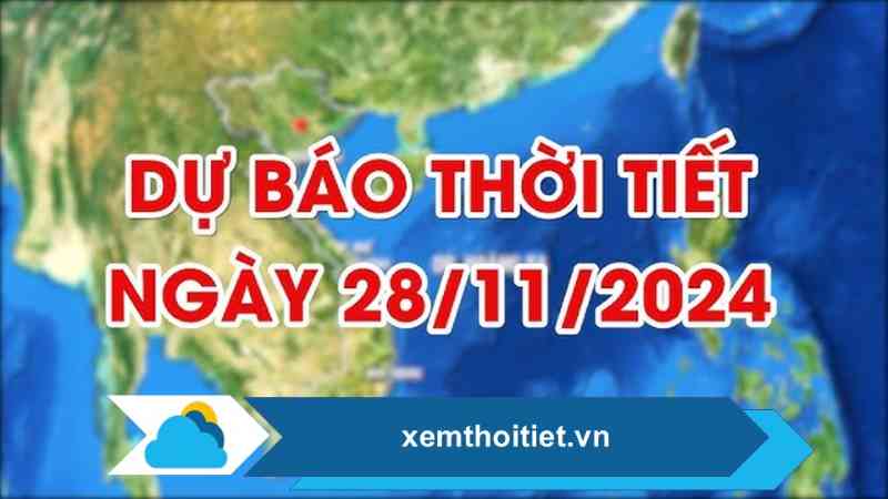 Thời tiết 28/11/2024