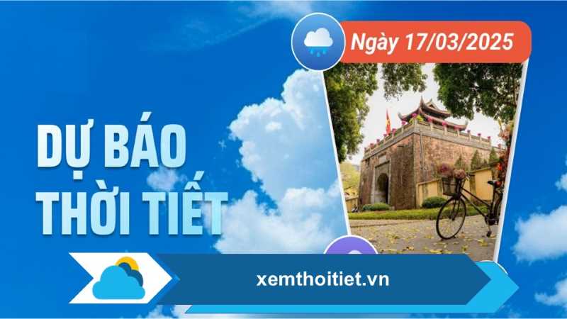 Thời tiết 17/03/2025