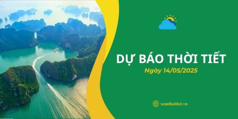 Thời tiết 14/05/2025