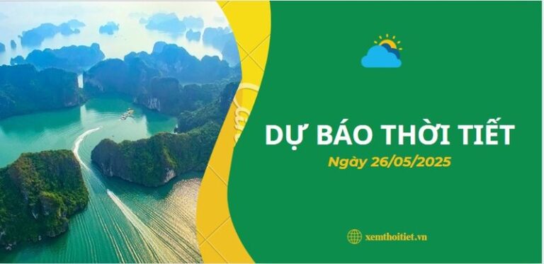 Thời tiết 26/05/2025